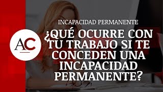 ¿Qué ocurre con tu trabajo al obtener la Incapacidad Permanente [upl. by Glendon689]