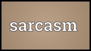 Sarcasm Meaning [upl. by Ferrick]