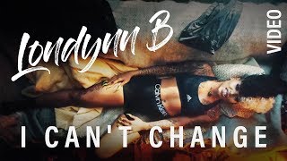 Londynn B  I Cant Change Rhythm and Flow Music Video [upl. by Tymothy]