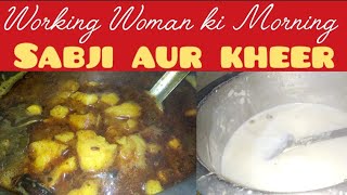 Kheer aur sabji subah subah [upl. by Suhcnip]