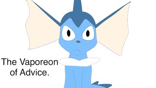 The Vaporeon of Advice [upl. by Amees]