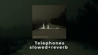 Telephones  slowedreverb [upl. by Pitt603]