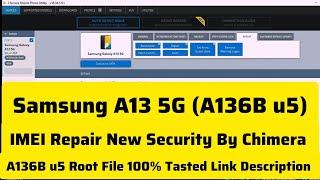 Samsung A13 5G A136b u5 Imei Repair by Chimera  A136b u5 Root File 100 Tasted Link Description [upl. by Nosretep556]