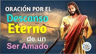 ORACIÓN POR EL DESCANSO ETERNO DE UN SER QUERIDO Y ACEPTAR SU PARTIDA [upl. by Aryk]