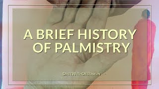 A Brief History of Palmistry amp Palm Reading [upl. by Asiuqram]