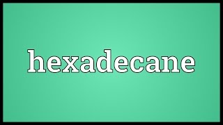 Hexadecane Meaning [upl. by Wilmott]