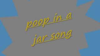 poop in a jar song [upl. by Aehtrod]