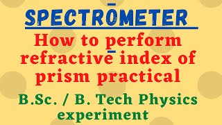 To find refractive index of prism using spectrometer BSc 2  Refractive index of liquid prism [upl. by Reld879]