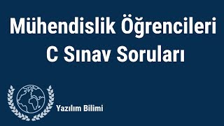 Mühendislik Öğrencileri İçin C Final Soruları  Yazılım Bilimi [upl. by Lyndsey]