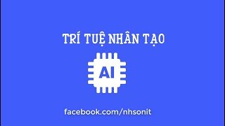 Tổng quan về trí tuệ nhân tạo  Học trí tuệ nhân tạo AI [upl. by Florinda]