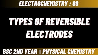 Types of reversible electrodes  Electrochemistry  Bsc 2nd year physical chemistry [upl. by Shelah]