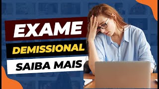 Exame demissional  Saiba mais [upl. by Gates]