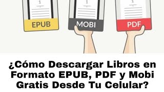 Descarga Libros en Formato EPUB MOBI Y PDF Gratis desde tu Celular [upl. by Narol]