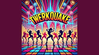 Twerkquake [upl. by Alliscirp]