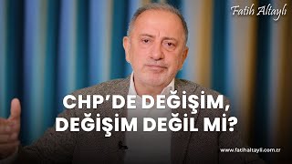 Fatih Altaylı yorumluyor CHP kurultayı Özgür Özel ve değişim tartışmaları [upl. by Acillegna]