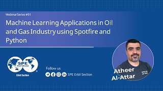 Machine Learning Applications in Oil and Gas Industry  Mr Atheer AlAttar  Webinar Series 01 [upl. by Acinimod607]