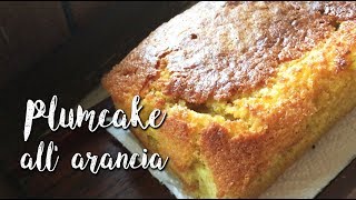 PLUMCAKE ALL ARANCIA  ricetta facile e veloce  easy recipes [upl. by Morell]