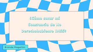 ¿Cómo obtener mi constancia de No Derechohabiente del IMSS [upl. by Genet]