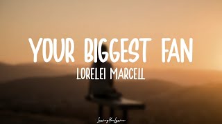 Lorelei Marcell  Your Biggest Fan Lyrics [upl. by Sorensen]