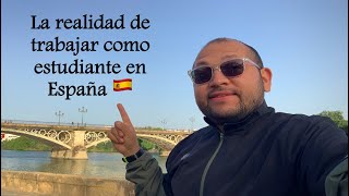 👉🇪🇸 LA REALIDAD DE TRABAJAR EN ESPAÑA COMO ESTUDIANTE 💥 Mi opinión [upl. by Jackelyn]