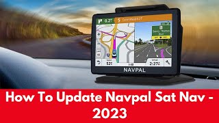 How To Update Navpal Sat Nav  2023 [upl. by Ogir]