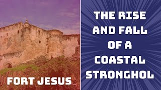 Fort Jesus The Rise and Fall of a Coastal Stronghold [upl. by Neellok]