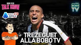 TREZEGUET ALLA BOBO TV  La Serie A di una volta e la Francia  Bobo Vieri Talk Show [upl. by Dekow]