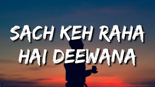 SACH KEH RAHA HAI DEEWANA FULL SONG LYRICS  KK 💔💔💔  REHNAA HAI TERRE DIL MEIN 💔😭🙏 RIP [upl. by Marney]