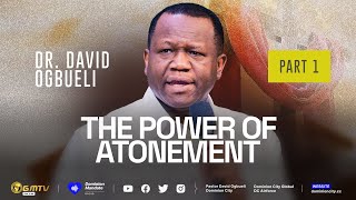 THE POWER OF ATONMENT PART 1  DR DAVID OGBUELI atonement mercyofGod [upl. by Anade]