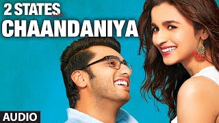 Chaandaniya Full Song audio 2 States  Arjun Kapoor Alia Bhatt [upl. by Kate476]