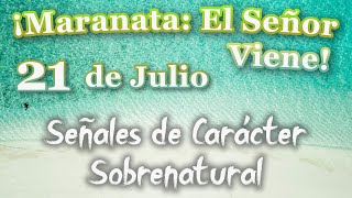 ¡Maranata El Señor Viene Julio Día 21  Señales de Carácter Sobrenatural [upl. by Lillie714]