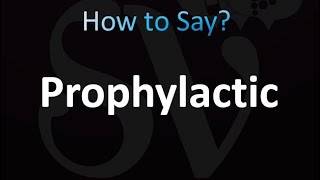 How to Pronounce Prophylactic correctly [upl. by Leelah]