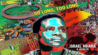 So Long Too Long Nigeriaby64 by Israel Abiara amp Judah2K VSize [upl. by Desdee]