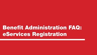 Benefit Administration FAQ eServices Registration [upl. by Erdnassac]