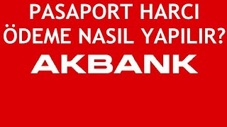 Akbank Pasaport Harcı Ödeme Nasıl Yapılır [upl. by Shult]