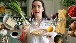 What I Eat EVERYDAY as a VEGAN of 10 YEARS [upl. by Adnorahc743]