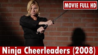 Ninja Cheerleaders 2008 Movie  Trishelle Cannatella Ginny Weirick Maitland McConnell [upl. by Xerxes700]