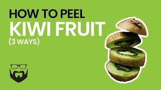 How to Peel Kiwi Fruit 3 Ways [upl. by Lessard534]