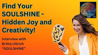 Discover SOULSHINE Boosting Happiness and Creativity with Britta Ullrich [upl. by Burrell269]