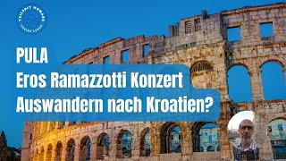 Pula Eros Ramazzotti Konzert und Auswandern nach Kroatien [upl. by Hanima778]