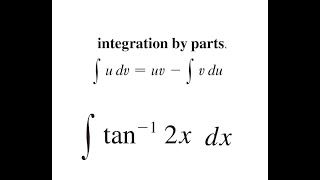 Integration by Parts of arctan2x [upl. by Novak]