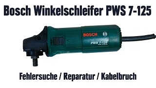 Bosch Winkelschleifer PWS 7125  Fehlersuche  Reparatur  Kabelbruch [upl. by Manlove771]