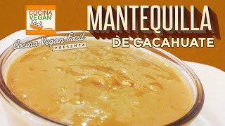 Mantequilla o crema de cacahuate maní Cocina Vegan Fácil [upl. by Ilrahs2]