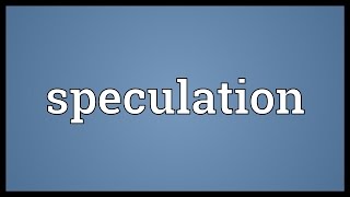 Speculation Meaning [upl. by Sedberry]