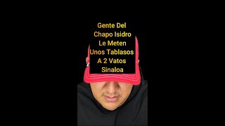 Gente Del Chapo Isidro Le Meten Unos Tablasos A 2 Vatos Sinaloa [upl. by Nipahc900]