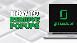 How To Remove Glassdoor PopUps Quick Tutorial [upl. by Tennek]