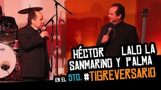 Lalo La Palma y Héctor Sanmarino en el 5to TIGREVERSARIO [upl. by Navetse]