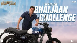 Kisi Ka Bhai Kisi Ki Jaan  Say It Like Bhaijaan Challenge  Salman Khan  Farhad Samji  21st April [upl. by Odysseus]