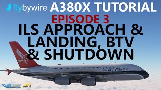 flybywire A380X Tutorials  Episode 3 Descent ILS Approach Landing with BTV to Shutdown 4K [upl. by Yaeger371]