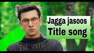 Jagga jasoos title song  aflatoon song jagga jasoos  ranbir kapoor  katrina kaif [upl. by Dasie]